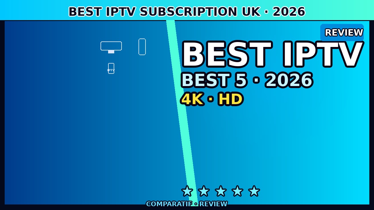 Best IPTV Subscription UK June 2026 — Top 5 Plans Reviewed